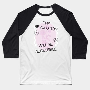 The Revolution Will Be Accessible Baseball T-Shirt